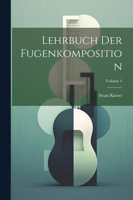 bokomslag Lehrbuch der Fugenkomposition; Volume 4