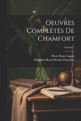 Oeuvres complètes de Chamfort; Volume 1