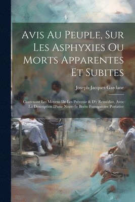 bokomslag Avis Au Peuple, Sur Les Asphyxies Ou Morts Apparentes Et Subites