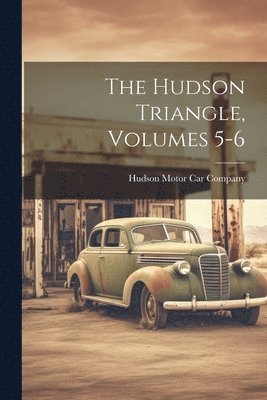 Hudson Motor Car Company - Hudson Triangle, Volumes 5-6, Häftad