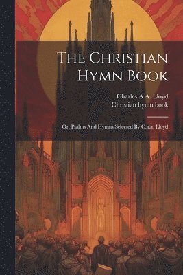 bokomslag The Christian Hymn Book