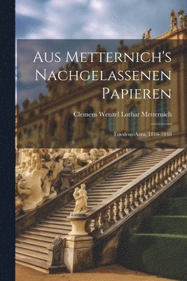 bokomslag Aus Metternich's Nachgelassenen Papieren