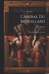 bokomslag L'amiral Du Brouillard; Suivi De Madeleine Bouvart
