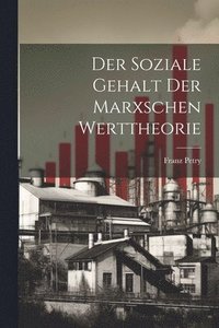 bokomslag Der Soziale Gehalt Der Marxschen Werttheorie