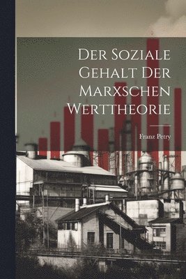 Petry Franz 1889-, Franz, 1889-, Petry - Soziale Gehalt Der Marxschen Werttheorie, Häftad