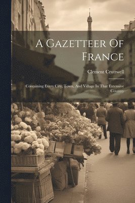 bokomslag A Gazetteer Of France