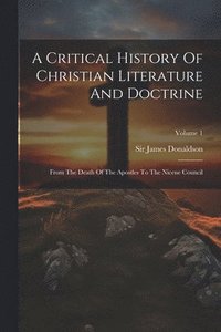 bokomslag Critical History Of Christian Literature And Doctrine