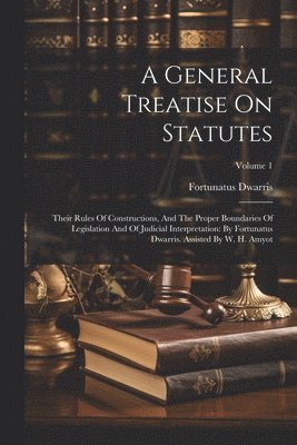 A General Treatise On Statutes 1