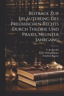 bokomslag Beitrge zur Erluterung des preuischen Rechts durch Theorie und Praxis, Neunter Jahrgang