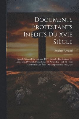 Documents Protestants Indits Du Xvie Sicle 1