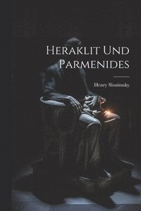 bokomslag Heraklit Und Parmenides