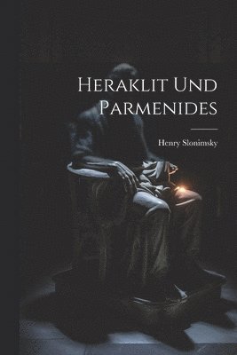 Heraklit Und Parmenides 1
