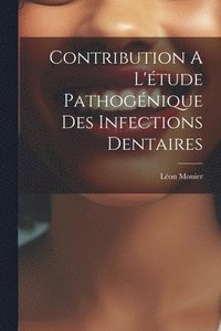 bokomslag Contribution A L'tude Pathognique Des Infections Dentaires