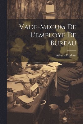 Vade-mecum De L'employ De Bureau 1