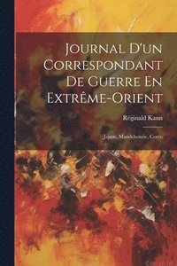 bokomslag Journal D'un Correspondant De Guerre En Extrme-orient