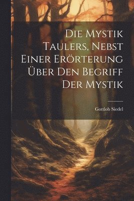 Siedel Gottlob 1865-, Gottlob, 1865-, Siedel - Mystik Taulers, Nebst Einer Erörterung Über Den Begriff Der Mystik, Häftad
