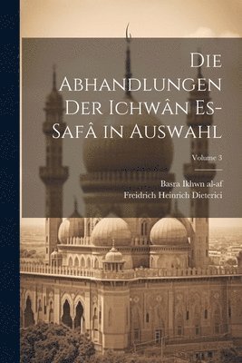 Die abhandlungen der Ichwn es-saf in auswahl; Volume 3 1