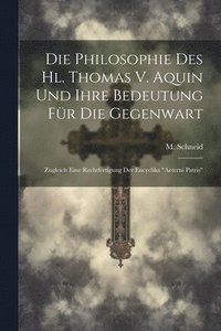 bokomslag Philosophie Des Hl. Thomas V. Aquin Und Ihre Bedeutung Für Die Gegenwart