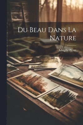 bokomslag Du Beau Dans La Nature