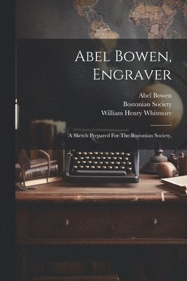Abel Bowen, Engraver