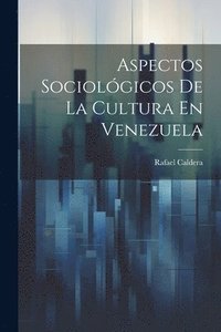 bokomslag Aspectos Sociolgicos De La Cultura En Venezuela