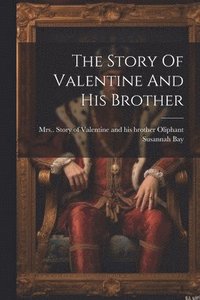 bokomslag The Story Of Valentine And His Brother