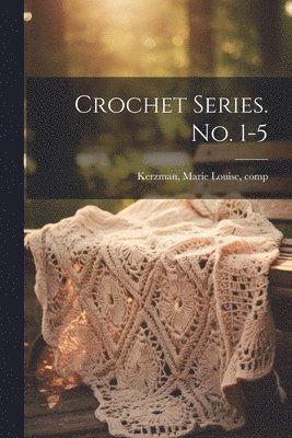 bokomslag Crochet Series. No. 1-5
