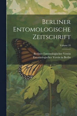 bokomslag Berliner Entomologische Zeitschrift; Volume 10