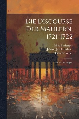 bokomslag Die Discourse Der Mahlern, 1721-1722; Mit Anmerkungen