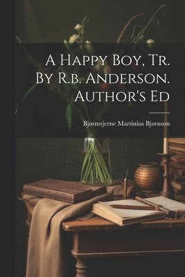 bokomslag A Happy Boy, Tr. By R.b. Anderson. Author's Ed