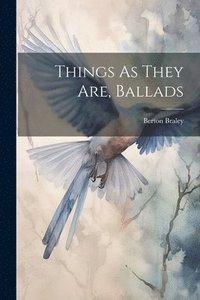 bokomslag Things As They Are, Ballads