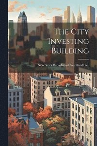 bokomslag The City Investing Building