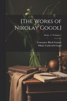 [The Works of Nikolay Gogol]; Volume 1; Series 1 1