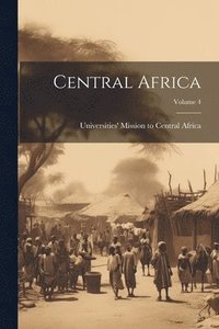 bokomslag Central Africa; Volume 4