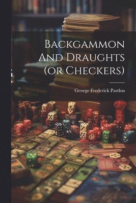 bokomslag Backgammon And Draughts (or Checkers)