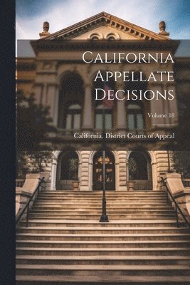 California Appellate Decisions; Volume 18 1