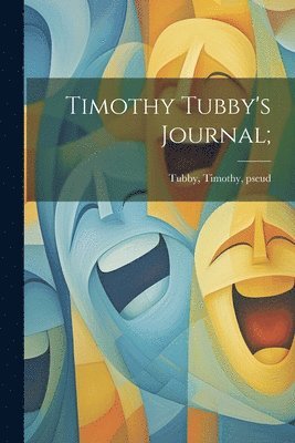 Timothy Tubby's Journal; 1