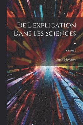 bokomslag De l'explication dans les sciences ..; Volume 2