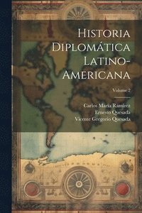 bokomslag Historia diplomtica latino-americana; Volume 2