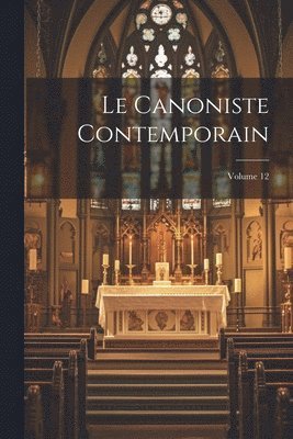 Le Canoniste contemporain; Volume 12 1