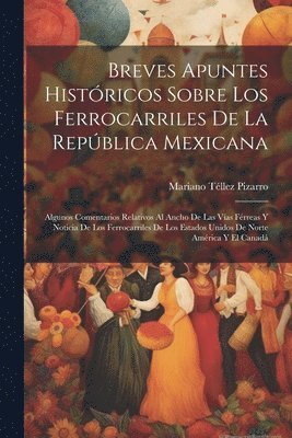 bokomslag Breves Apuntes Histricos Sobre Los Ferrocarriles De La Repblica Mexicana