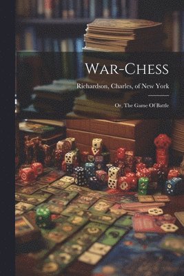 bokomslag War-chess; Or, The Game Of Battle