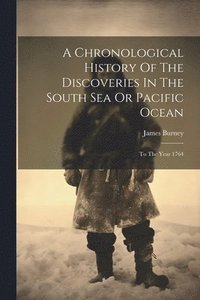 bokomslag Chronological History Of The Discoveries In The South Sea Or Pacific Ocean