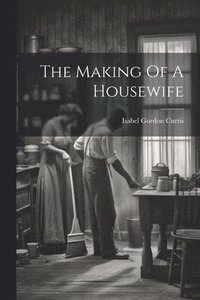 bokomslag The Making Of A Housewife