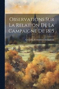bokomslag Observations Sur La Relation De La Campaigne De 1815