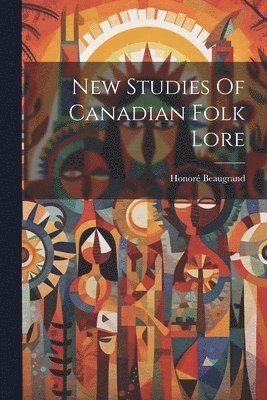 New Studies Of Canadian Folk Lore 1