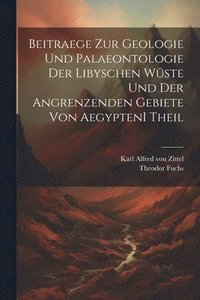 bokomslag Beitraege zur Geologie und Palaeontologie der Libyschen Wste und der Angrenzenden Gebiete von Aegypten I theil
