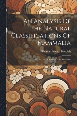 bokomslag An Analysis Of The Natural Classifications Of Mammalia