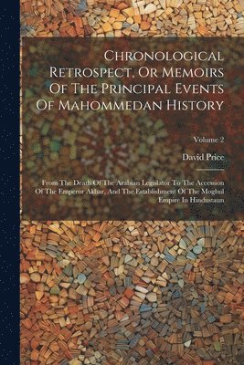 bokomslag Chronological Retrospect, Or Memoirs Of The Principal Events Of Mahommedan History