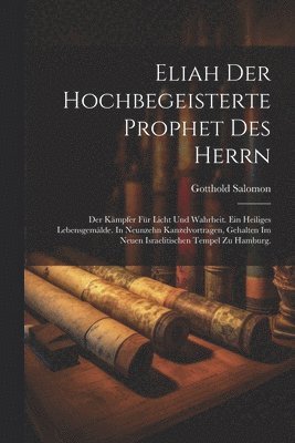 bokomslag Eliah der hochbegeisterte Prophet des Herrn